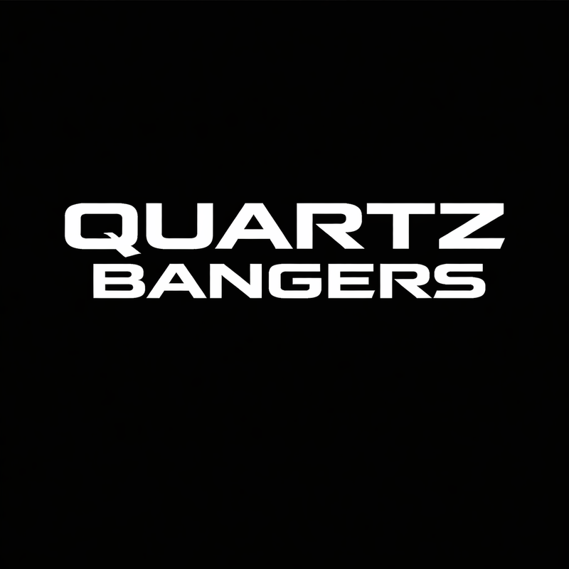 QUARTZ BANGERS