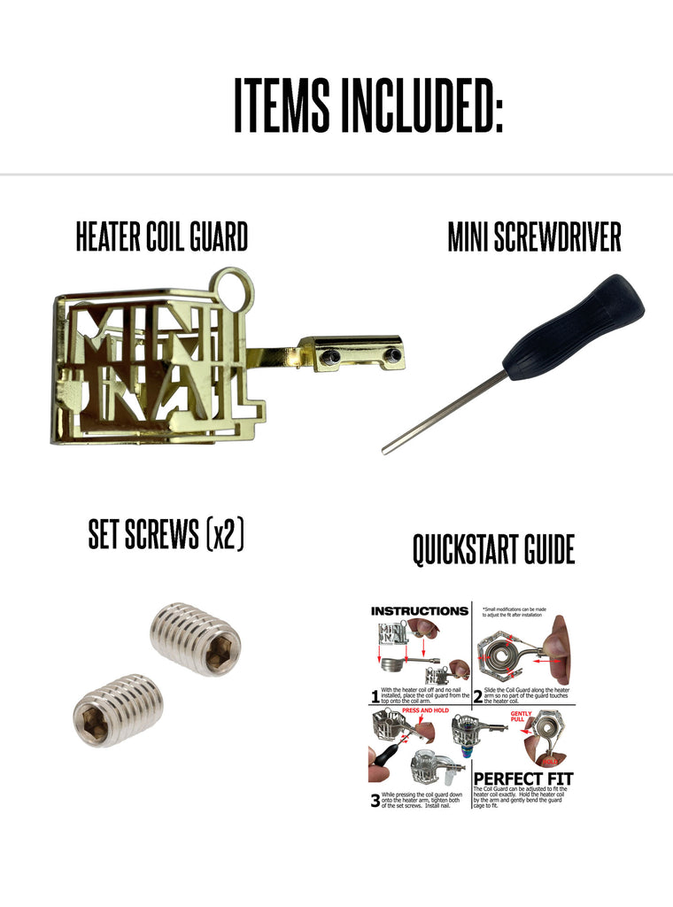 Items included MiniNail Heater Coil Guard, Screws, Screwdriver, Quick-start Guide